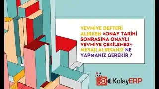 Onaylı Yevmiye Defteri Alırken "Onay Tarihi Öncesine Onaylı Yevmiye Çekilemez" Mesajı Alıyorsanız?