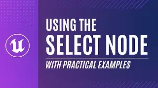 UE5 Blueprint Fundamentals: The Select Node