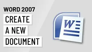 Word 2007: Creating a New Document