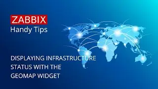 Zabbix Handy Tips: Displaying infrastructure status with the Geomap widget