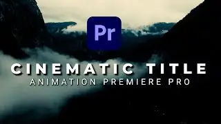 How to Create Cinematic Title Animation in Adobe Premiere Pro CC 2021