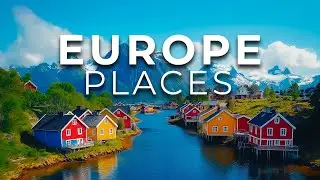 55 Most Beautiful Places In Europe For 2025 | Ultimate 4K Travel Guide