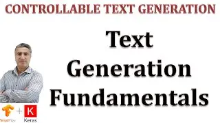 CONTROLLABLE TEXT GENERATION: Text Generation Fundamentals