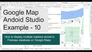 How to display multiple markers stored in Firebase database on Google Maps | Google map example - 10