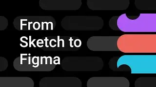 Switching from Sketch to Figma | Figma Bites