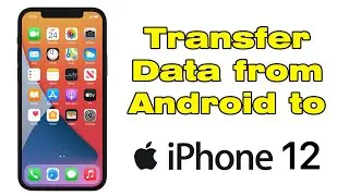 How to transfer data from Android to iPhone 12