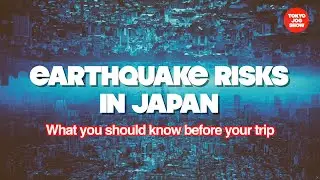 Earthquake Risks in Japan/What you should know before your trip              TOKYO JOE SHOW