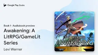 Awakening: A LitRPG/GameLit Series Book 1 by Levi Werner · Audiobook preview