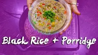 DIY | Black Rice + Porridge DISH!