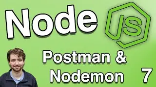 Postman and Nodemon - Node.js Tutorial 7