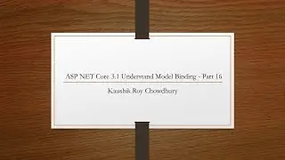 ASP NET Core 3.1 Understand Model Binding - Part 16