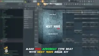 [Next Wave Drum Kit] Make a Modern Afrobeat With My New Drum Kit | Beat Review Tutorial