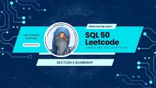 Section 2 Summary | SQL 50 Leetcode Problems | CRACK SQL INTERVIEWS