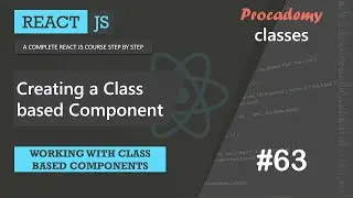 #63 Creating a Class based Component | Working with Class based Components | A Complete React Course