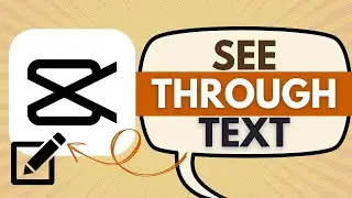 How To Create See-Through Text in CapCut - CapCut Tutorial