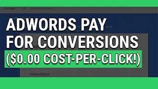 Google Ads Pay For Conversions ($0.00 Cost-Per-Click!)