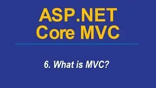 6. WHAT IS MVC? - Asp.Net CORE MVC