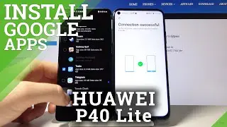 How to Download Google Apps on Huawei P40 Lite