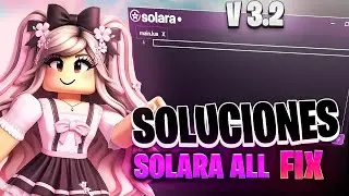 SOLARA V3.2 NEW VERSION ROBLOX EXECUTOR AND FIX ALL ERRORS