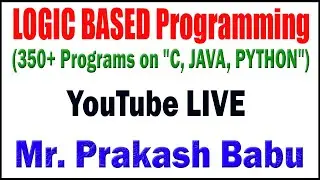 LOGIC BASED Programming tutorials by Mr. Prakash Sir