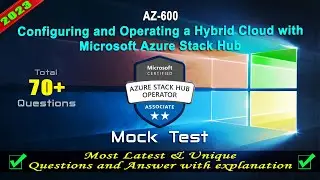 AZ-600 | Configuring and Operating a Hybrid Cloud with Microsoft Azure Stack Hub  | 2023 Exam Q&A