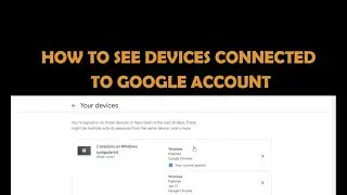 How to See Devices Connected to Google Account - Easy Method