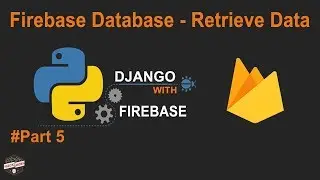 Python Django with Google Firebase Tutorial: Firebase Database Retrieve Data to template 