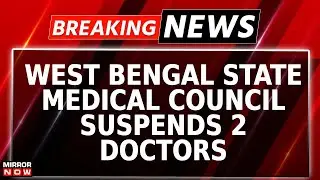 RG Kar Horror Probe | State Medical Council Suspends 2 Doctors Over Alleged Hooliganism | Breaking