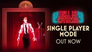 Hell is Others - Single Player Update OUT NOW!