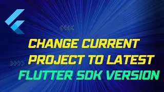 Flutter tutorial | Change Current Project to latest Flutter sdk version