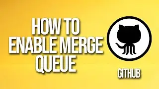 How To Enable Merge Queue GitHub Tutorial