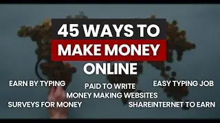 45 ways to make money online from Home, online earning easily and quickly methods