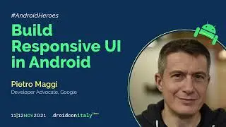 Pietro Maggi - Build Responsive UI in Android - droidcon Italy 2021