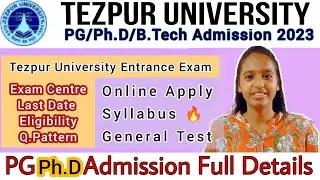 Tezpur University Entrance Exam 2023🔥PG/Ph.D/B tech🔥 Latest Notification