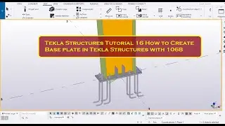 Tekla Structures Tutorial 16 How to Create Base plate in Tekla Structures with 1068