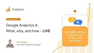 Migration Series Day 1: What, why, and how to migrate to Google Analytics 4