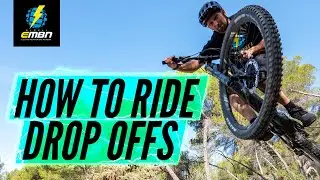 How To Ride Drop Offs On Your E Bike | EMTB Skills