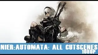 Nier: Automata All Cutscenes 1080P HD