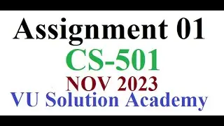 CS501 Assignment 1 Fall 2023 Idea Solution by VU SOLUTION ACADEMY