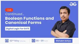 Boolean Functions and Canonical Forms continued With Rishabh Setiya | GeeksforGeeks GATE