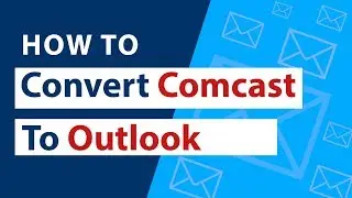 How to Import Comcast Email to Outlook 2019, 2016, 2013, 2010 in Windows ?