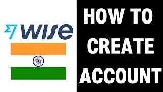 How to Create Wise Account in India (2024)