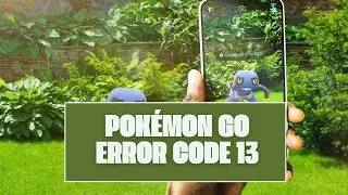 How To Resolve Pokémon GO Error code 13?