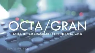 How to Granulize Samples With The Elektron Octatrack