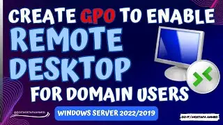 Create GPO to Enable Remote Desktop For Domain Users | Windows Server 2022/2019