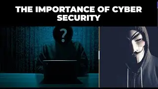 The Importance of Cyber Security | 