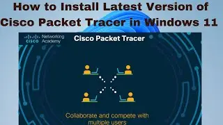 How to Install Latest version of Cisco Packet Tracer in Windows 11  | Install Cisco Packet Tracer