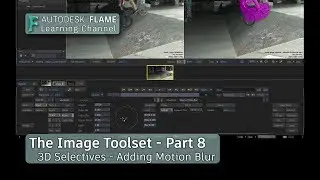 The Image Toolset - Part 8 - 3D Selective - Adding Motion Blur - Flame 2020.1