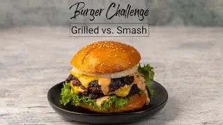 Burger Challenge Grilled vs Smash - There Really is a Difference Between a Grilled and Smash Burger