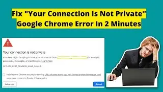 How To Fix Your Connection Is Not Private Google Chrome Error | Hindi Video